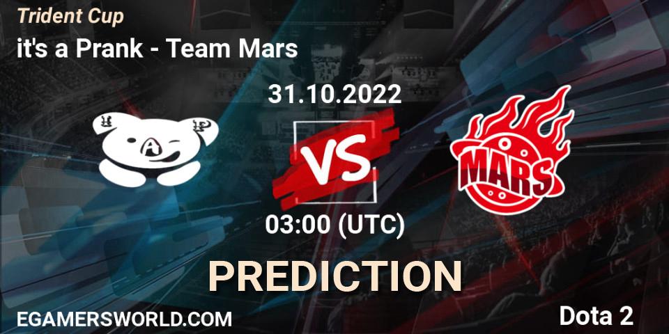 it's a Prank vs Team Mars: Match Prediction. 31.10.2022 at 03:00, Dota 2, Trident Cup