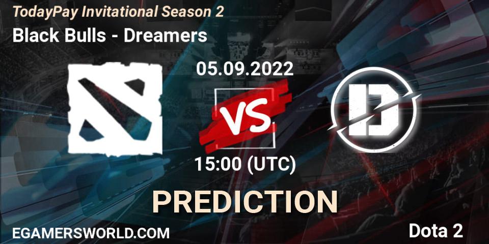 Black Bulls vs Dreamers: Match Prediction. 13.09.2022 at 15:10, Dota 2, TodayPay Invitational Season 2