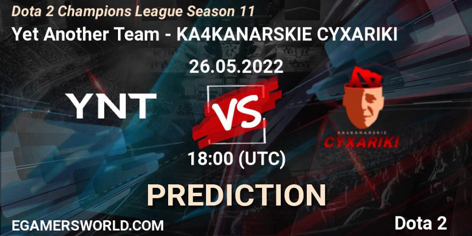 Yet Another Team vs KA4KANARSKIE CYXARIKI: Match Prediction. 26.05.2022 at 19:13, Dota 2, Dota 2 Champions League Season 11