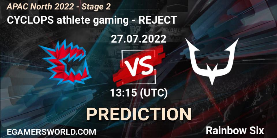 CYCLOPS athlete gaming vs REJECT: Match Prediction. 27.07.2022 at 13:15, Rainbow Six, APAC North 2022 - Stage 2
