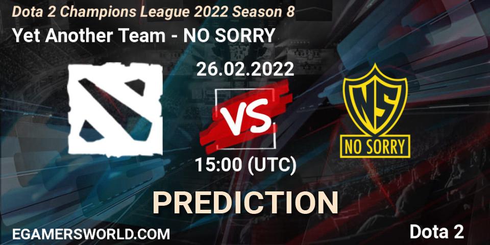 Yet Another Team vs NO SORRY: Match Prediction. 26.02.2022 at 15:08, Dota 2, Dota 2 Champions League 2022 Season 8