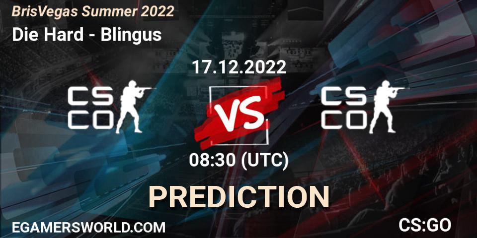 Die Hard vs Blingus: Match Prediction. 17.12.2022 at 08:30, Counter-Strike (CS2), BrisVegas Summer 2022