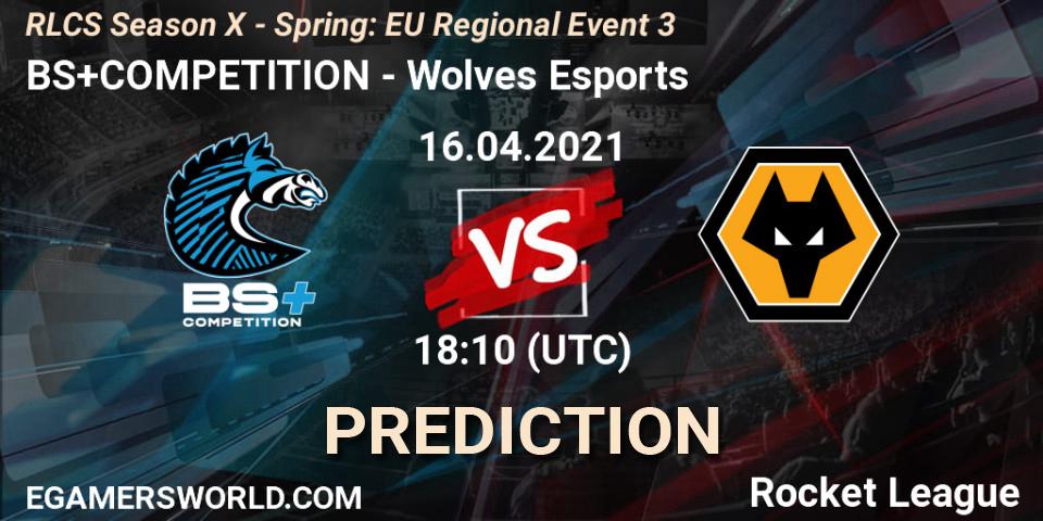 BS+COMPETITION vs Wolves Esports: Match Prediction. 16.04.2021 at 17:45, Rocket League, RLCS Season X - Spring: EU Regional Event 3