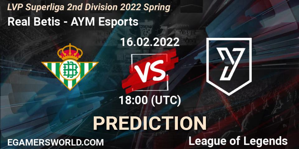 Real Betis vs AYM Esports: Match Prediction. 16.02.2022 at 19:00, LoL, LVP Superliga 2nd Division 2022 Spring