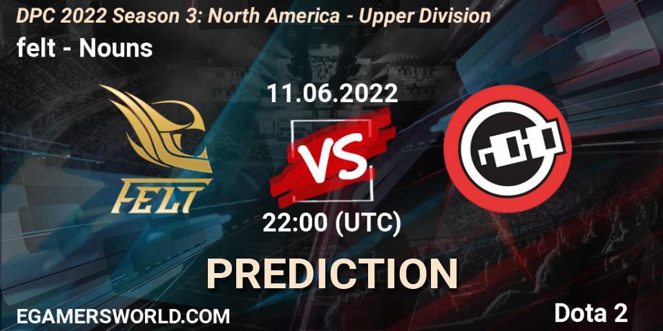 felt vs Nouns: Match Prediction. 11.06.22, Dota 2, DPC NA 2021/2022 Tour 3: Division I