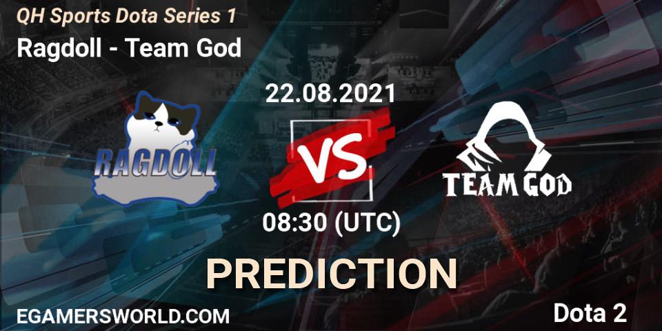 Ragdoll vs Team God: Match Prediction. 22.08.2021 at 08:29, Dota 2, QH Sports Dota Series 1