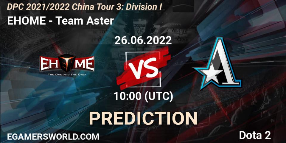 EHOME vs Team Aster: Match Prediction. 26.06.22, Dota 2, DPC 2021/2022 China Tour 3: Division I