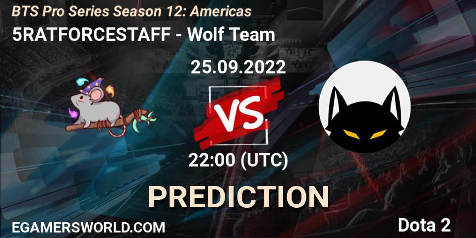 5RATFORCESTAFF vs Wolf Team: Match Prediction. 29.09.2022 at 20:01, Dota 2, BTS Pro Series Season 12: Americas
