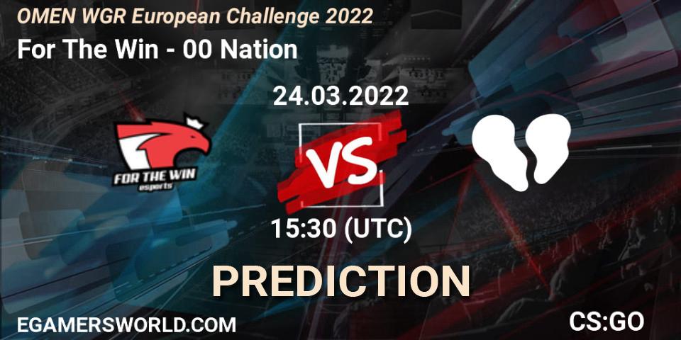 For The Win vs 00 Nation: Match Prediction. 24.03.2022 at 15:30, Counter-Strike (CS2), OMEN WGR European Challenge 2022