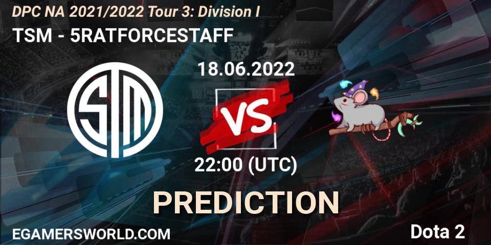 TSM vs 5RATFORCESTAFF: Match Prediction. 18.06.2022 at 21:55, Dota 2, DPC NA 2021/2022 Tour 3: Division I