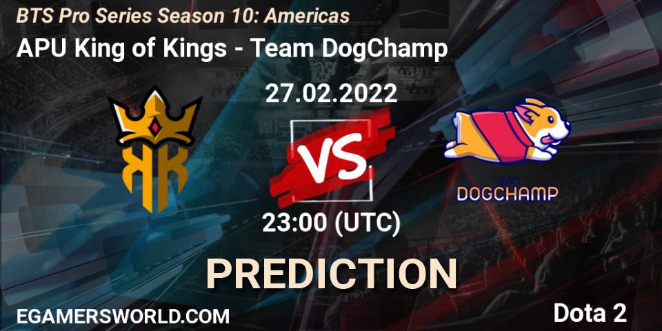 APU King of Kings vs Team DogChamp: Match Prediction. 27.02.2022 at 23:09, Dota 2, BTS Pro Series Season 10: Americas