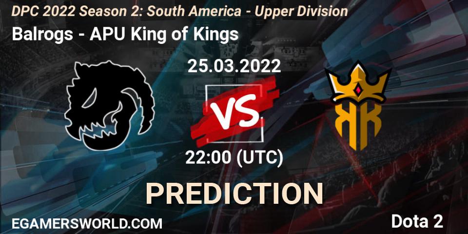 Balrogs vs APU King of Kings: Match Prediction. 25.03.2022 at 22:01, Dota 2, DPC 2021/2022 Tour 2 (Season 2): SA Division I (Upper)