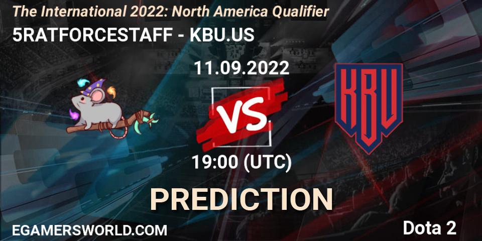 5RATFORCESTAFF vs KBU.US: Match Prediction. 11.09.2022 at 18:17, Dota 2, The International 2022: North America Qualifier