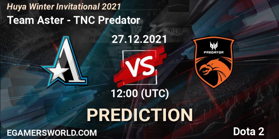 Team Aster vs TNC Predator: Match Prediction. 27.12.21, Dota 2, Huya Winter Invitational 2021