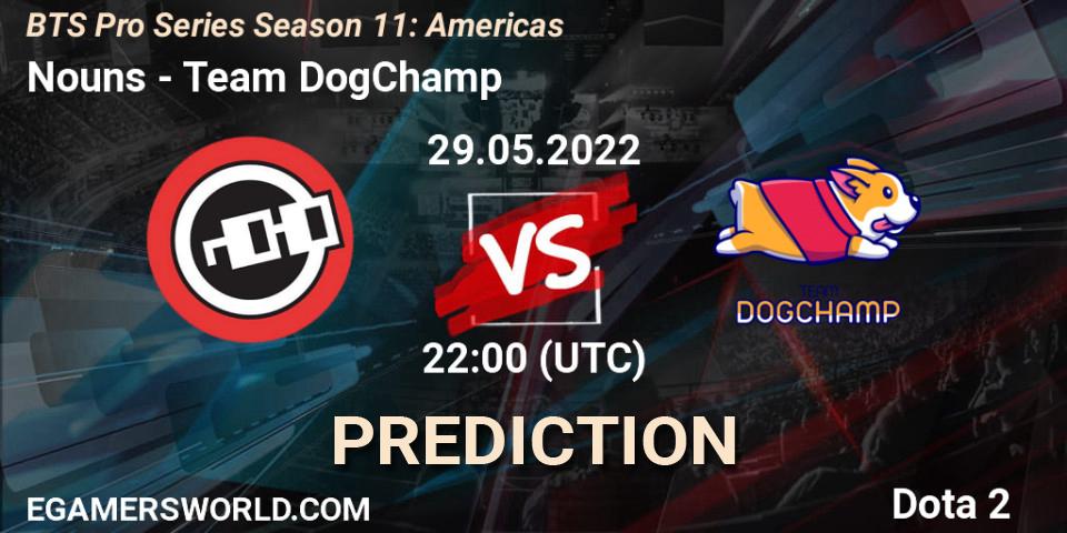 Nouns vs Team DogChamp: Match Prediction. 29.05.22, Dota 2, BTS Pro Series Season 11: Americas