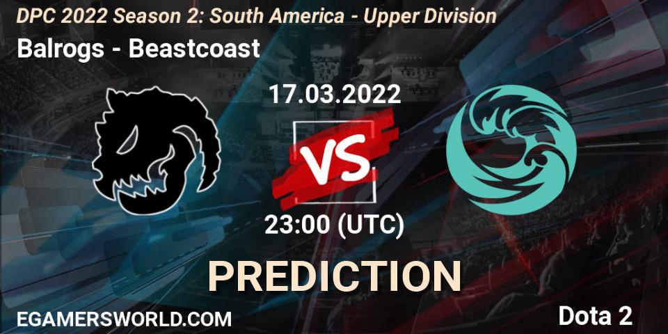 Balrogs vs Beastcoast: Match Prediction. 17.03.2022 at 22:00, Dota 2, DPC 2021/2022 Tour 2 (Season 2): SA Division I (Upper)