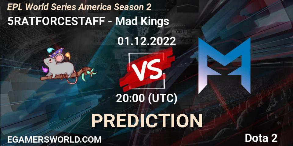 5RATFORCESTAFF vs Mad Kings: Match Prediction. 01.12.22, Dota 2, EPL World Series America Season 2