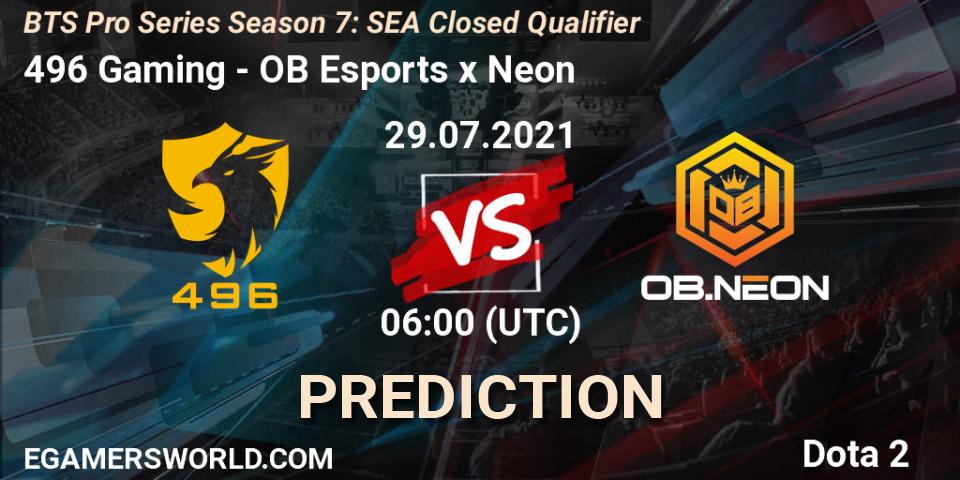 496 Gaming vs OB Esports x Neon: Match Prediction. 29.07.21, Dota 2, BTS Pro Series Season 7: SEA Closed Qualifier