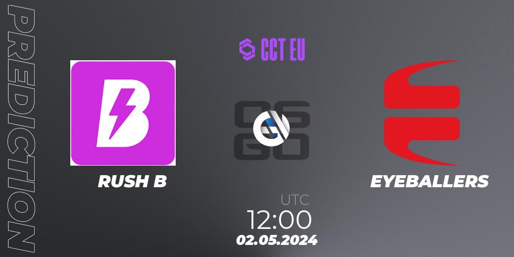 RUSH B vs EYEBALLERS: Match Prediction. 02.05.2024 at 12:00, Counter-Strike (CS2), CCT Season 2 Europe Series 2 