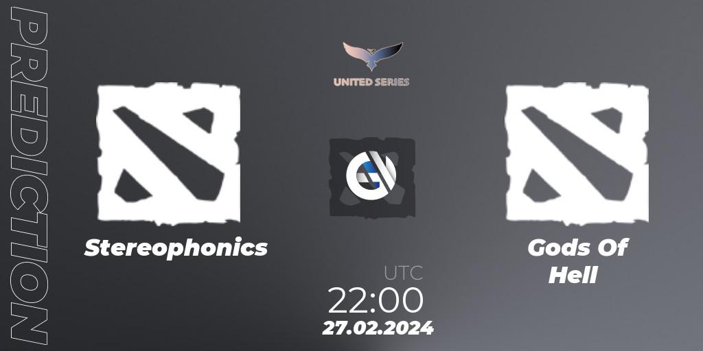 Stereophonics vs Gods Of Hell: Match Prediction. 27.02.2024 at 22:00, Dota 2, United Series 1