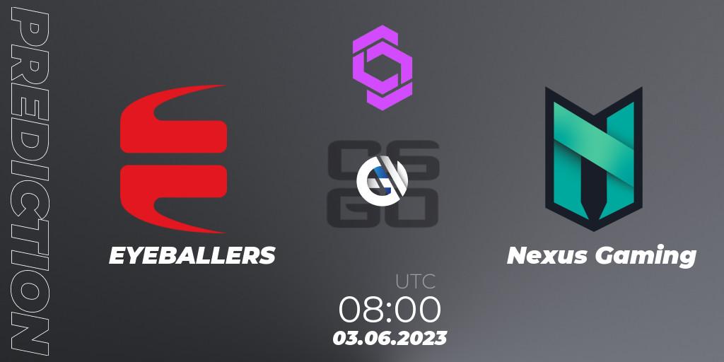 EYEBALLERS vs Nexus Gaming: Match Prediction. 03.06.23, CS2 (CS:GO), CCT West Europe Series 4