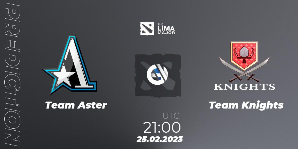 Team Aster vs Team Knights: Match Prediction. 25.02.23, Dota 2, The Lima Major 2023