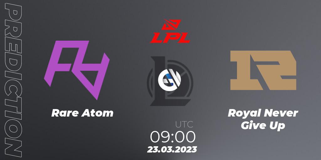 Rare Atom vs Royal Never Give Up: Match Prediction. 23.03.23, LoL, LPL Spring 2023 - Group Stage