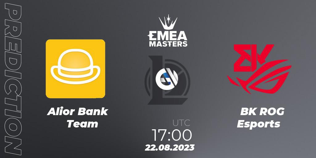 Alior Bank Team vs BK ROG Esports: Match Prediction. 22.08.2023 at 17:00, LoL, EMEA Masters Summer 2023