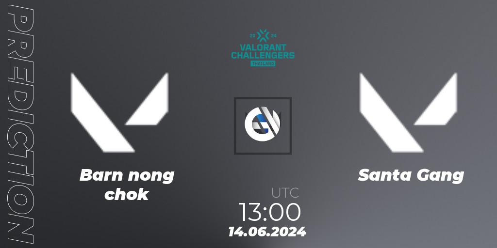 Barn nong chok vs Santa Gang: Match Prediction. 14.06.2024 at 13:00, VALORANT, VALORANT Challengers 2024: Thailand Split 2