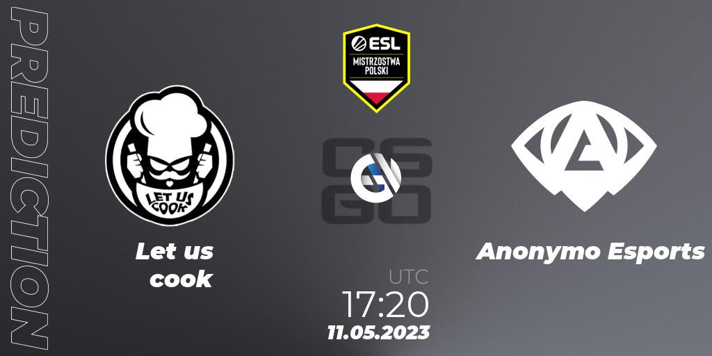 Let us cook vs Anonymo Esports: Match Prediction. 11.05.23, CS2 (CS:GO), ESL Mistrzostwa Polski Spring 2023: Closed Qualifier