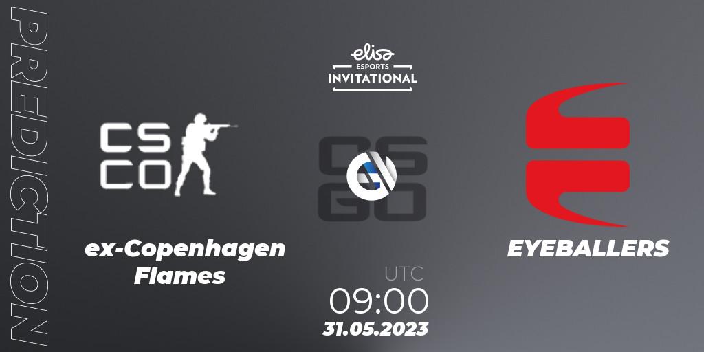 ex-Copenhagen Flames vs EYEBALLERS: Match Prediction. 31.05.23, CS2 (CS:GO), Elisa Invitational Spring 2023