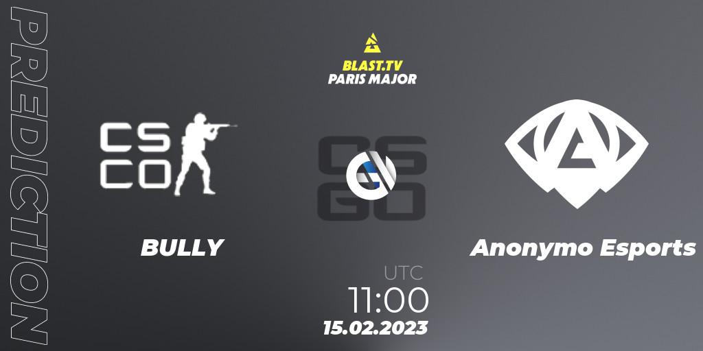 BULLY vs Anonymo Esports: Match Prediction. 15.02.2023 at 11:00, Counter-Strike (CS2), BLAST.tv Paris Major 2023 Europe RMR Open Qualifier 2