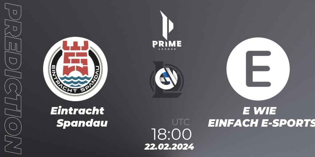 Eintracht Spandau vs E WIE EINFACH E-SPORTS: Match Prediction. 22.02.24, LoL, Prime League Spring 2024 - Group Stage
