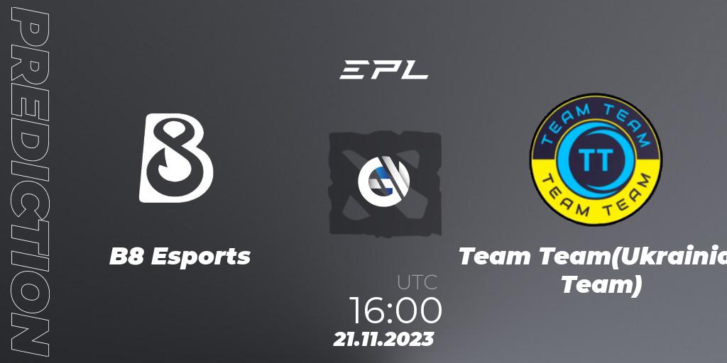 B8 Esports vs Team Team(Ukrainian Team): Match Prediction. 21.11.23, Dota 2, European Pro League Season 14