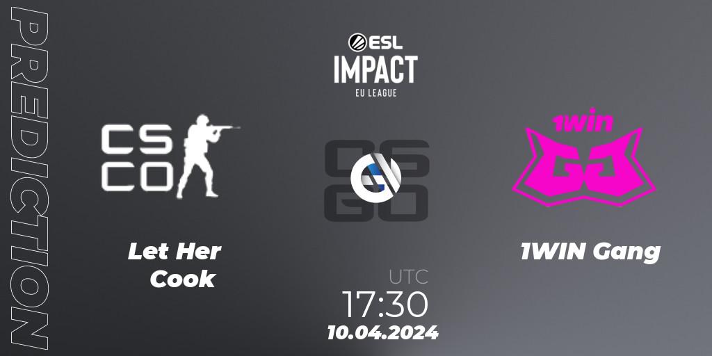 Let Her Cook vs 1WIN Gang: Match Prediction. 10.04.24, CS2 (CS:GO), ESL Impact League Season 5: Europe