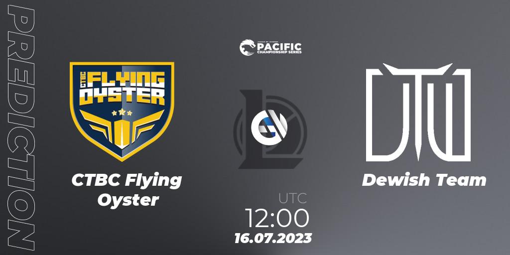 CTBC Flying Oyster vs Dewish Team: Match Prediction. 16.07.2023 at 12:00, LoL, PACIFIC Championship series Group Stage
