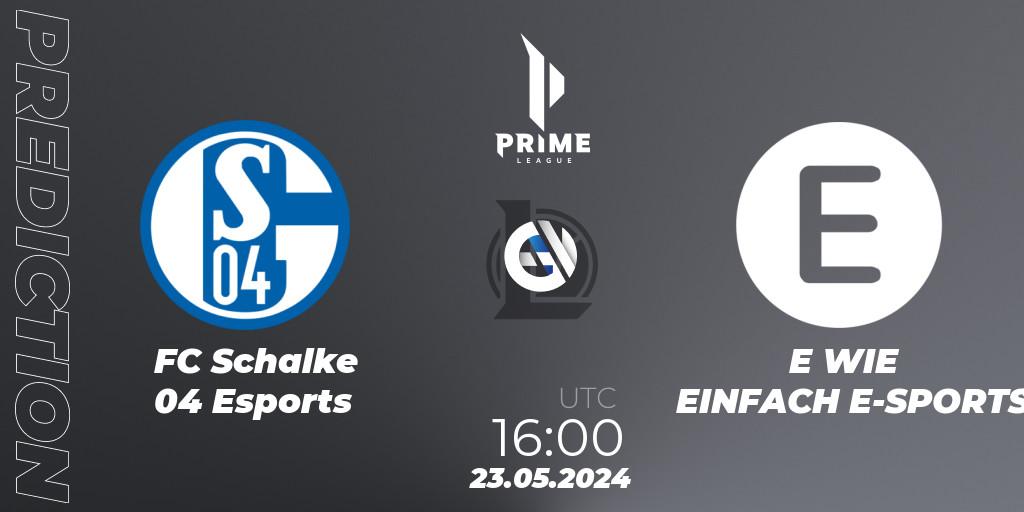 FC Schalke 04 Esports vs E WIE EINFACH E-SPORTS: Match Prediction. 23.05.2024 at 16:00, LoL, Prime League Summer 2024