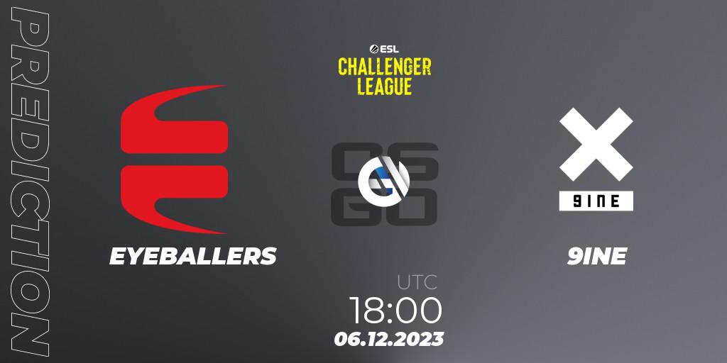 EYEBALLERS vs 9INE: Match Prediction. 06.12.2023 at 18:00, Counter-Strike (CS2), ESL Challenger League Season 46: Europe