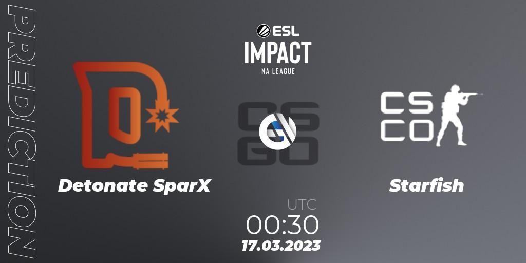 Detonate SparX vs Starfish: Match Prediction. 17.03.23, CS2 (CS:GO), ESL Impact League Season 3: North American Division