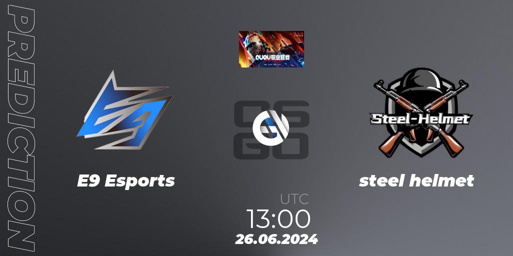 E9 Esports vs steel helmet: Match Prediction. 26.06.2024 at 13:00, Counter-Strike (CS2), QU Pro League