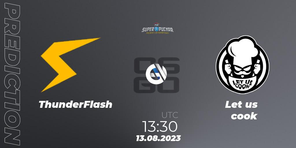 ThunderFlash vs Let us cook: Match Prediction. 13.08.23, CS2 (CS:GO), PGE Supercup Polish Esport League 2023 Closed Qualifier