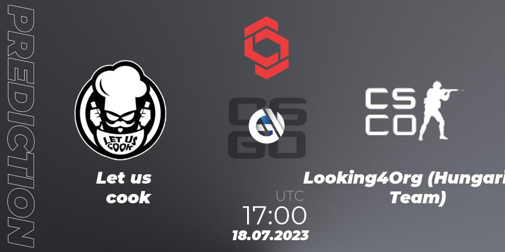 Let us cook vs Looking4Org (Hungarian Team): Match Prediction. 18.07.23, CS2 (CS:GO), CCT Central Europe Series #7: Closed Qualifier