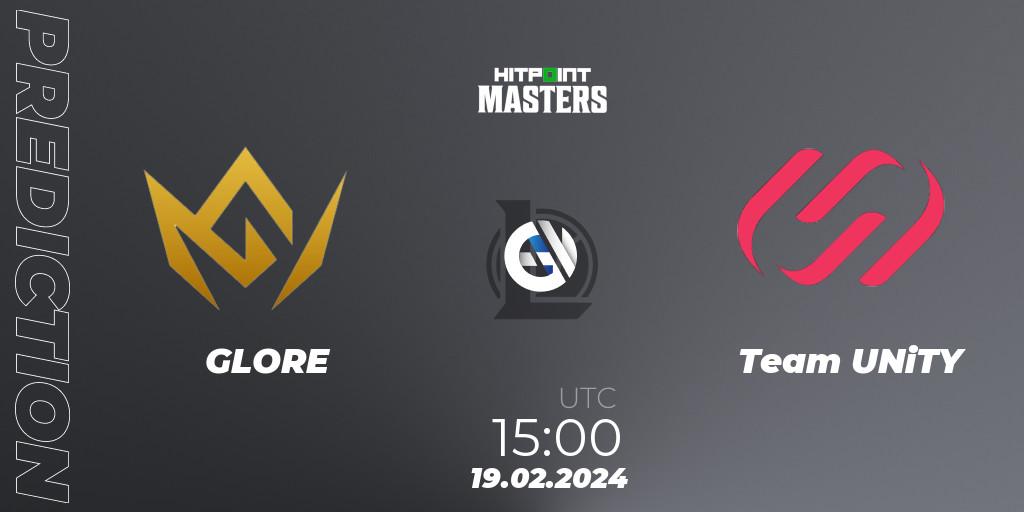 GLORE vs Team UNiTY: Match Prediction. 19.02.2024 at 17:00, LoL, Hitpoint Masters Spring 2024