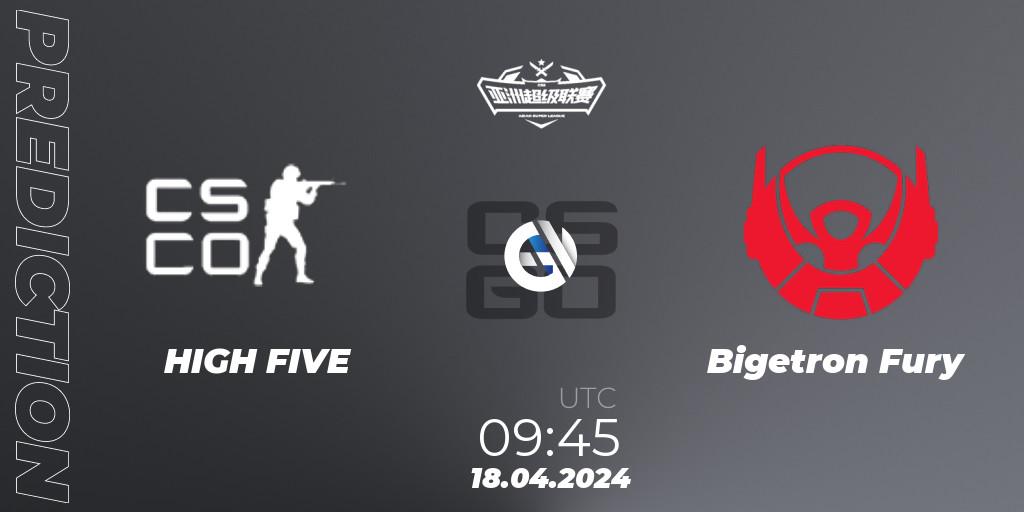 HIGH FIVE vs Bigetron Fury: Match Prediction. 18.04.2024 at 09:45, Counter-Strike (CS2), Asian Super League Season 3
