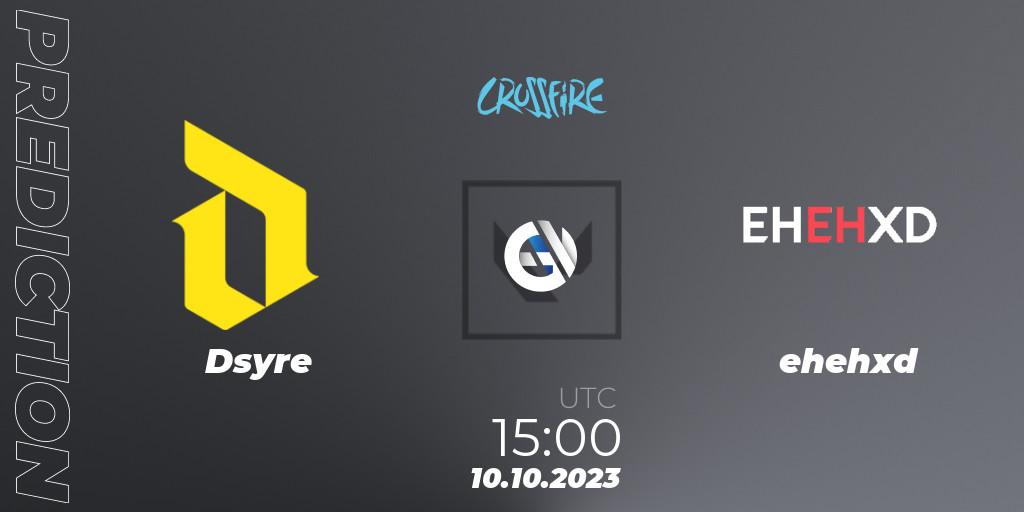 Dsyre vs ehehxd: Match Prediction. 10.10.2023 at 15:00, VALORANT, LVP - Crossfire Cup 2023: Contenders #1