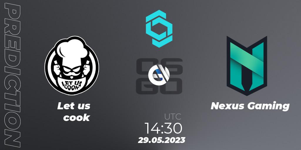 Let us cook vs Nexus Gaming: Match Prediction. 29.05.23, CS2 (CS:GO), CCT North Europe Series 5