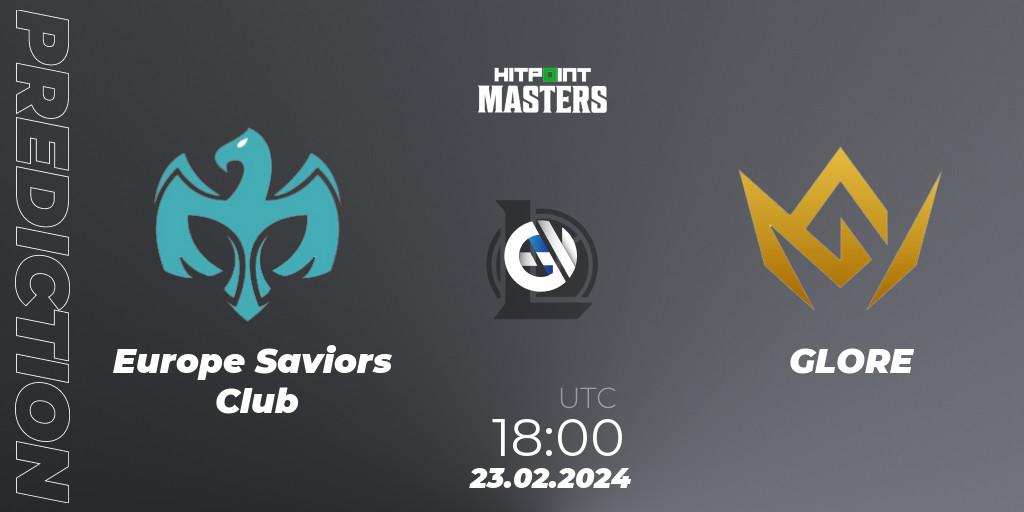 Europe Saviors Club vs GLORE: Match Prediction. 23.02.24, LoL, Hitpoint Masters Spring 2024