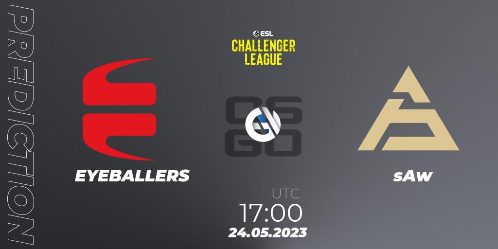 EYEBALLERS vs sAw: Match Prediction. 24.05.23, CS2 (CS:GO), ESL Challenger League Season 45: Europe