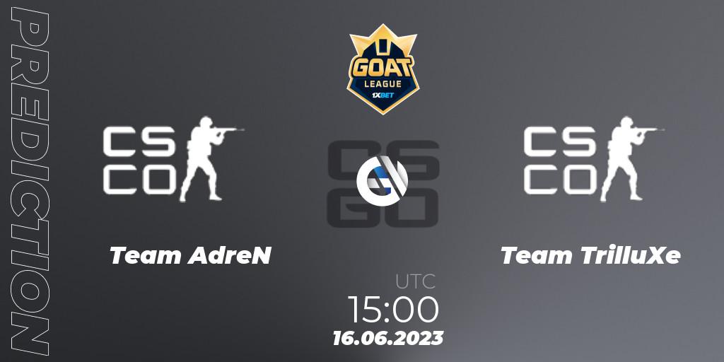 Team AdreN vs Team TrilluXe: Match Prediction. 16.06.2023 at 15:00, Counter-Strike (CS2), 1xBet GOAT League 2023 Summer VACation