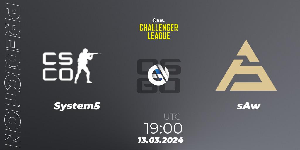 System5 vs sAw: Match Prediction. 13.03.24, CS2 (CS:GO), ESL Challenger League Season 47: Europe